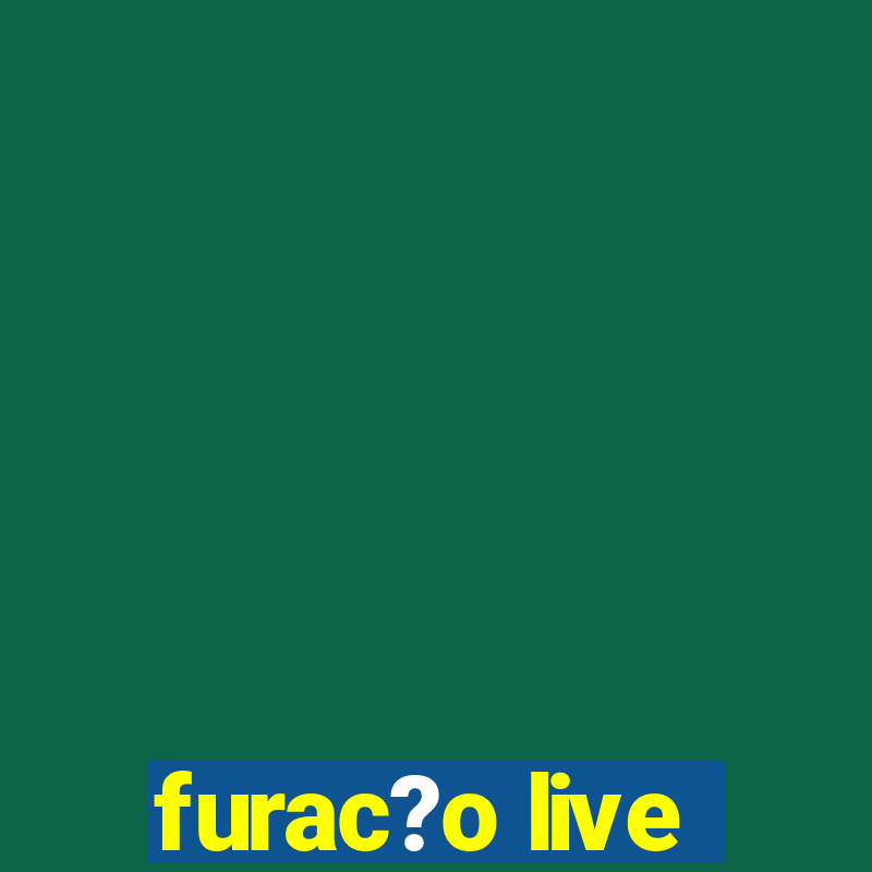 furac?o live