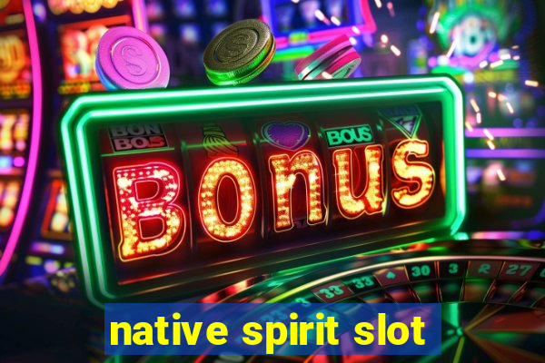 native spirit slot