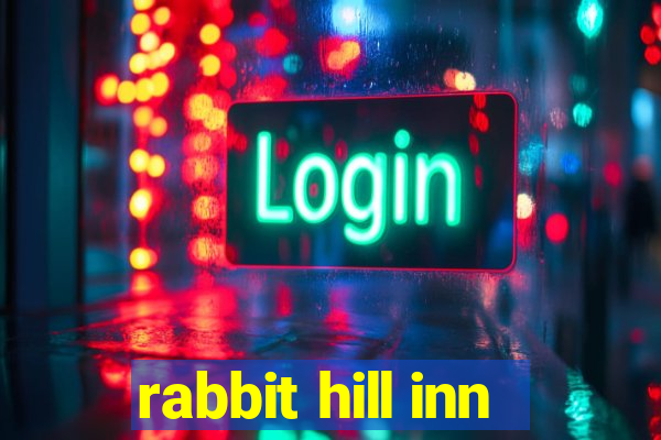 rabbit hill inn