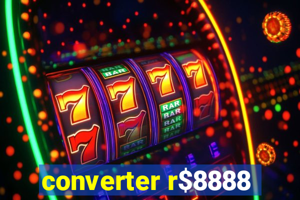 converter r$8888