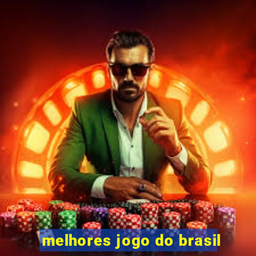 melhores jogo do brasil