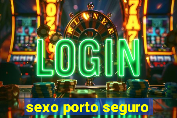 sexo porto seguro