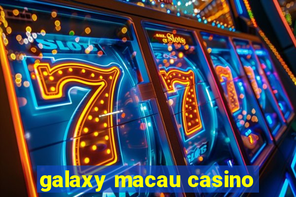 galaxy macau casino