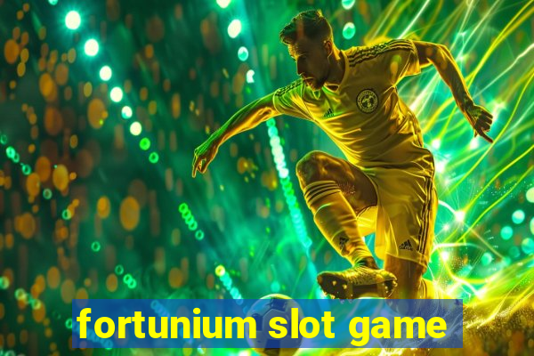 fortunium slot game