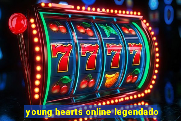 young hearts online legendado