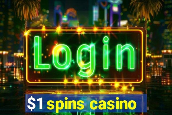 $1 spins casino