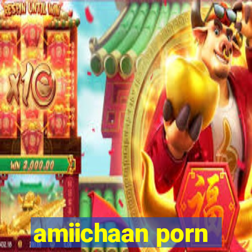 amiichaan porn