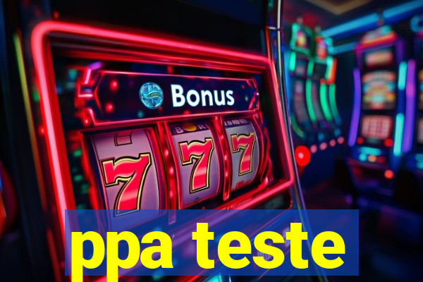 ppa teste