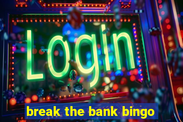 break the bank bingo