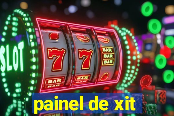 painel de xit