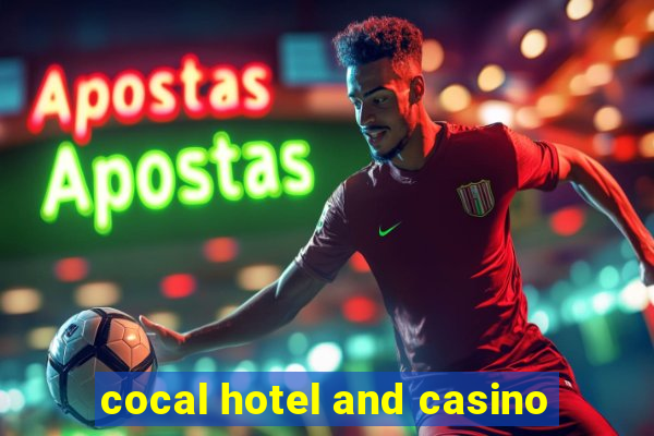 cocal hotel and casino