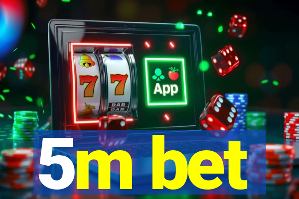 5m bet