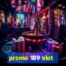 promo 189 slot