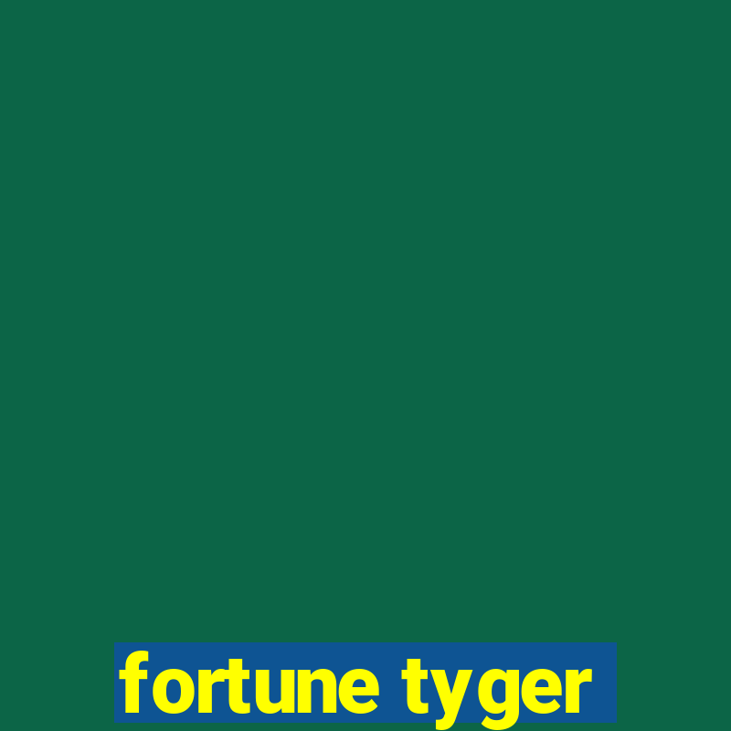 fortune tyger