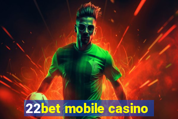 22bet mobile casino