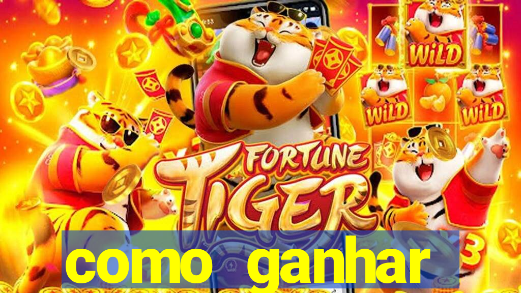 como ganhar dinheiro no jogo do tigre