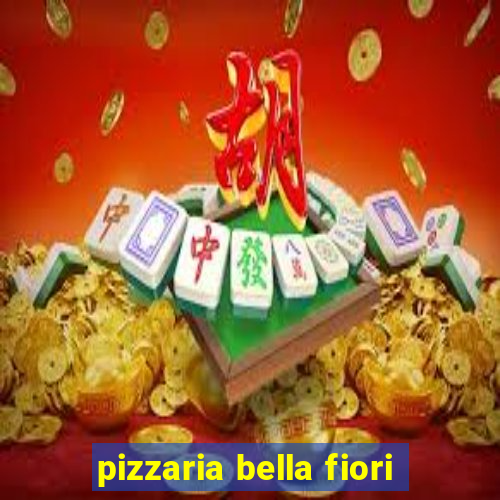 pizzaria bella fiori