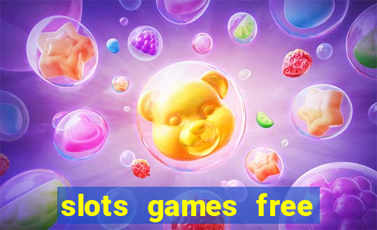 slots games free to play