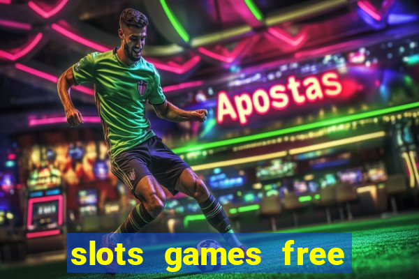 slots games free to play