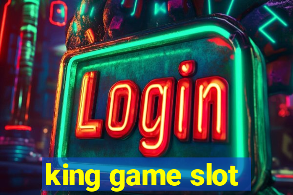 king game slot