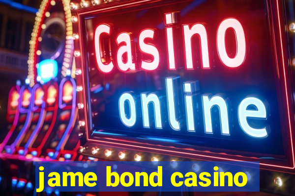 jame bond casino