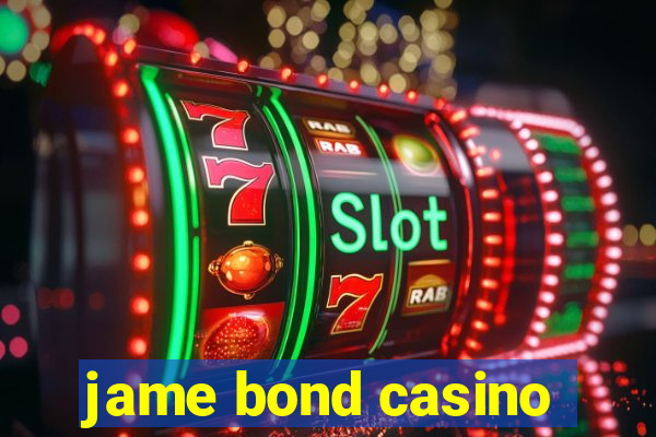 jame bond casino