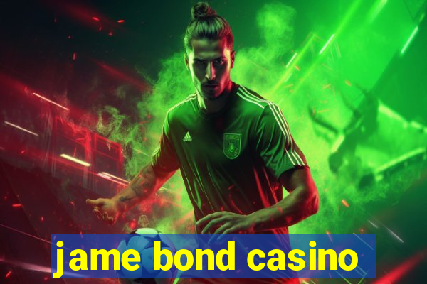 jame bond casino