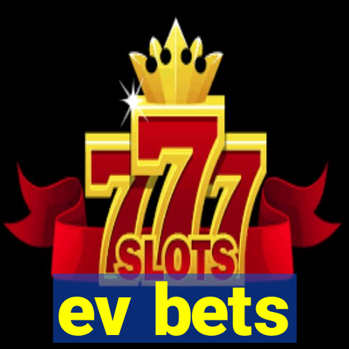 ev bets