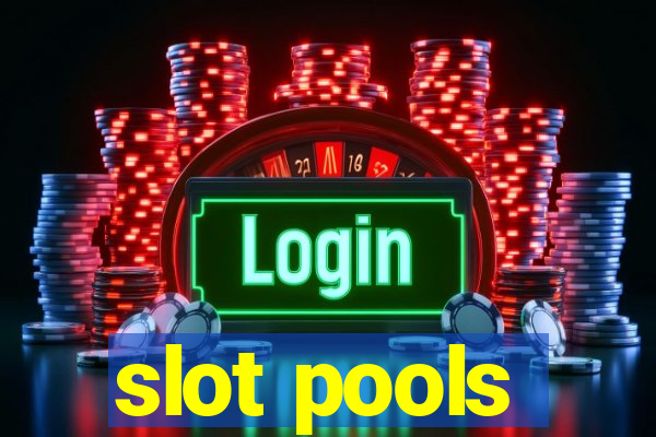 slot pools