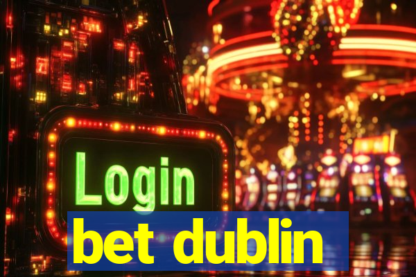 bet dublin