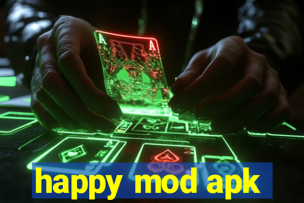 happy mod apk