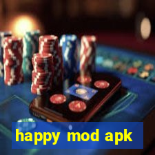 happy mod apk