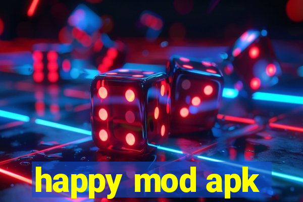 happy mod apk