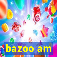 bazoo am