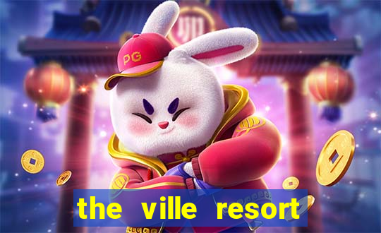 the ville resort and casino