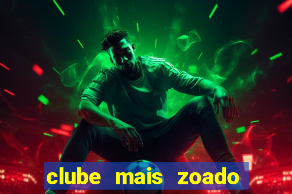 clube mais zoado do mundo