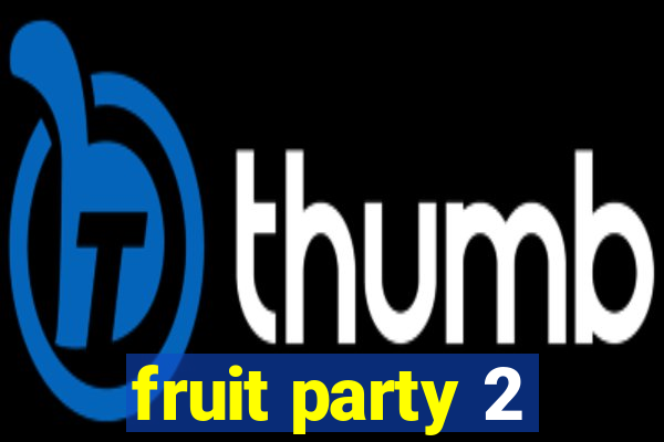 fruit party 2