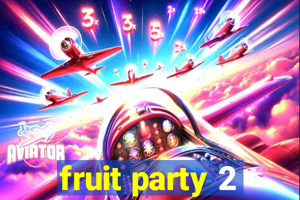 fruit party 2