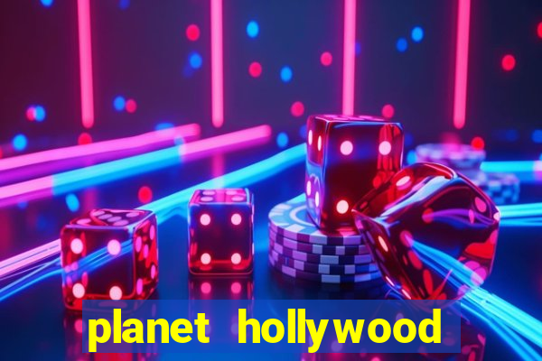 planet hollywood hotel casino las vegas