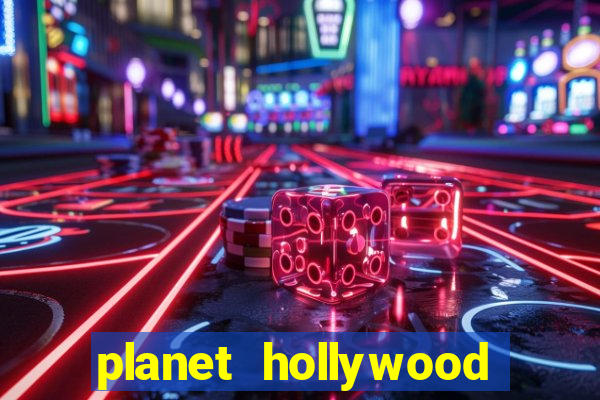 planet hollywood hotel casino las vegas