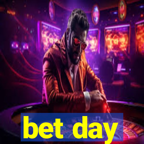 bet day