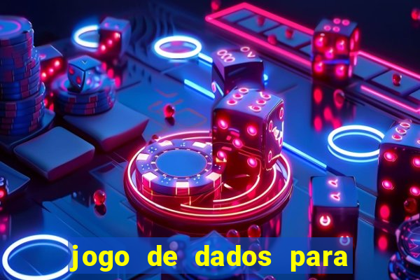 jogo de dados para ganhar dinheiro