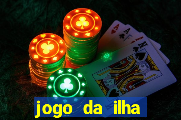 jogo da ilha ganhar dinheiro