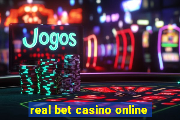 real bet casino online