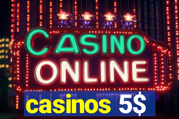 casinos 5$