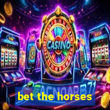 bet the horses