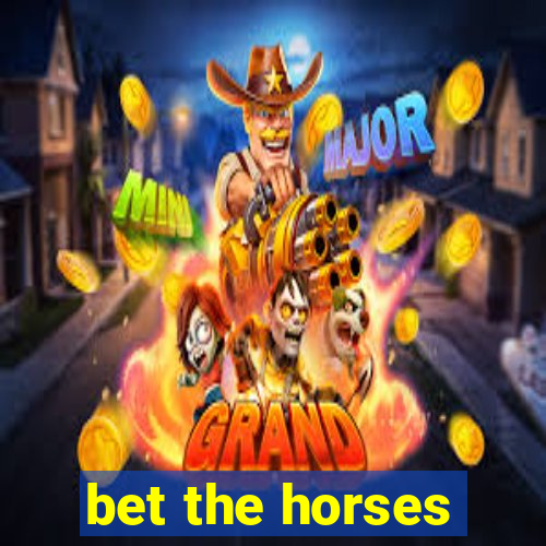 bet the horses