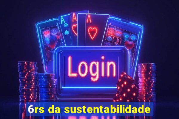 6rs da sustentabilidade