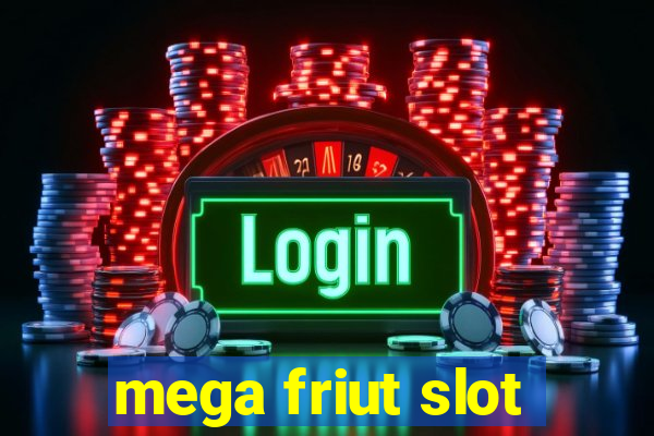 mega friut slot