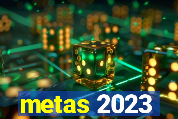 metas 2023